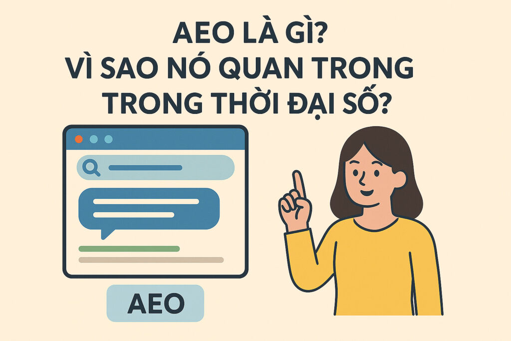 AEO Là Gì? Vì Sao Nó Quan Trọng Trong Thời Đại Số?